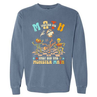 Skeleton Dancing They Did The Math They Did The Monster Math Garment-Dyed Sweatshirt