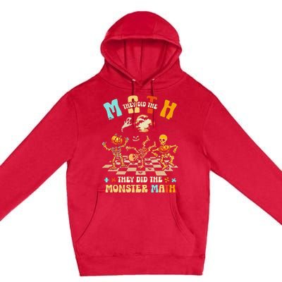 Skeleton Dancing They Did The Math They Did The Monster Math Premium Pullover Hoodie