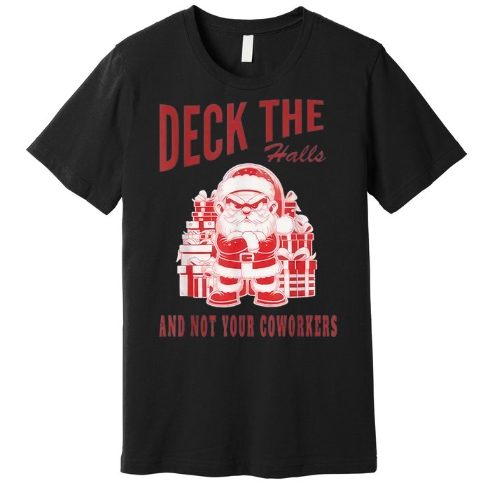 Santa Deck The Halls And Not The Customers Christmas Premium T-Shirt