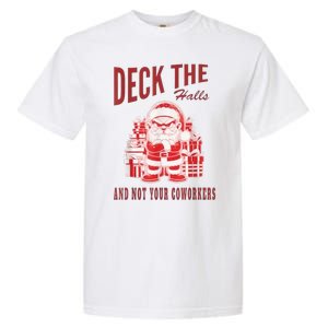 Santa Deck The Halls And Not The Customers Christmas Garment-Dyed Heavyweight T-Shirt