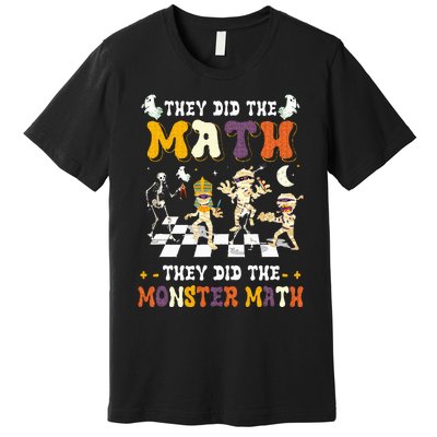 Skeleton Dancing They Did The Math They Did The Monster Math Premium T-Shirt