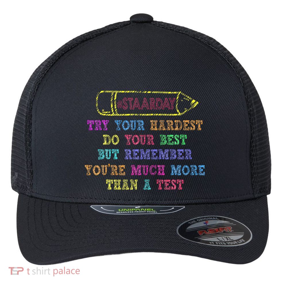 Staar Day Try Your Hardest Do Your Best Teacher Test Day Flexfit Unipanel Trucker Cap