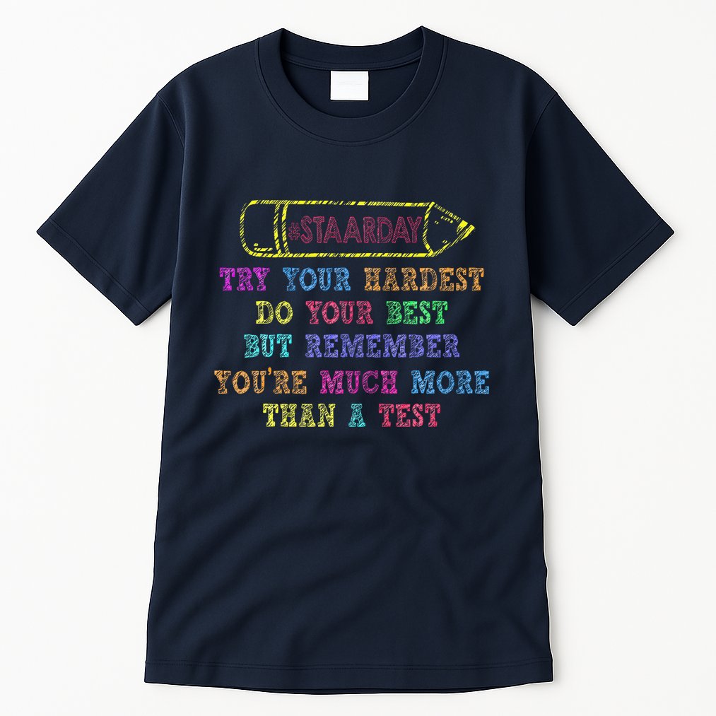 Staar Day Try Your Hardest Do Your Best Teacher Test Day Tall T-Shirt