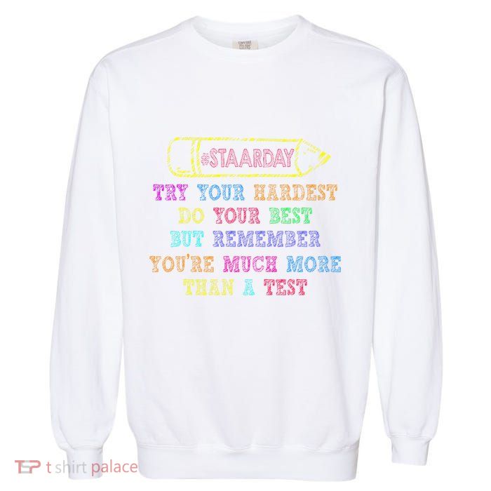 Staar Day Try Your Hardest Do Your Best Teacher Test Day Garment-Dyed Sweatshirt