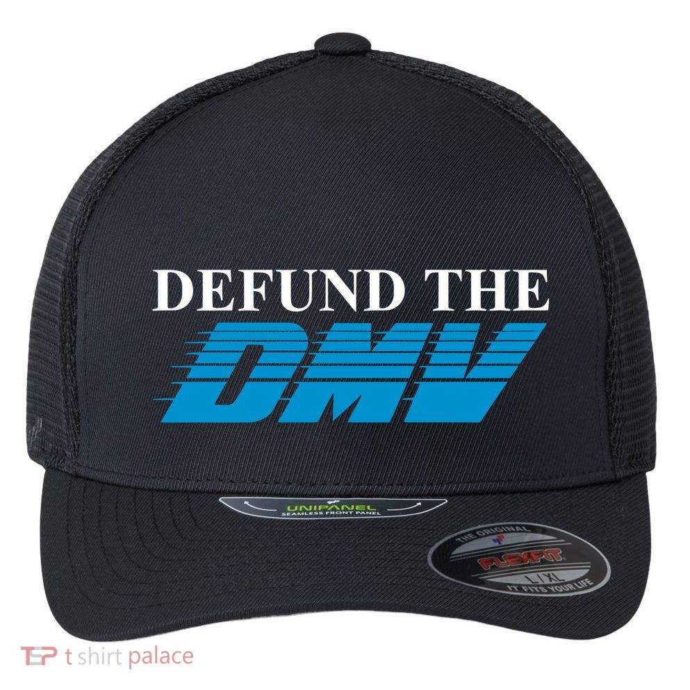 Shitheadsteve Defund The Dmv Flexfit Unipanel Trucker Cap
