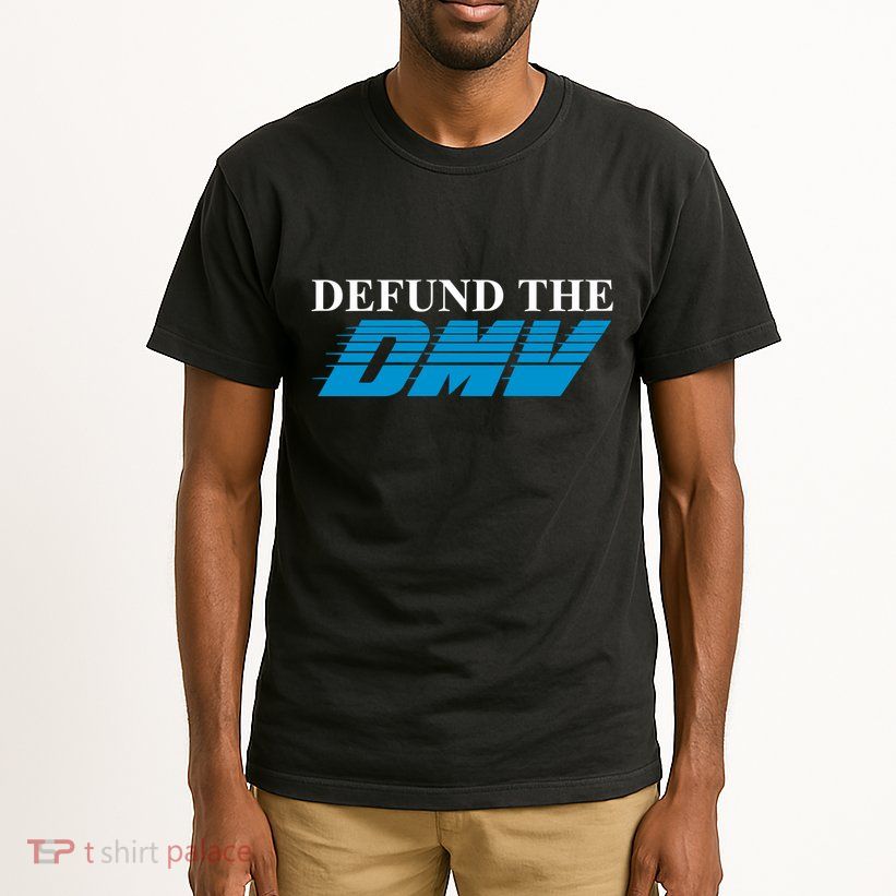Shitheadsteve Defund The Dmv Tall T-Shirt