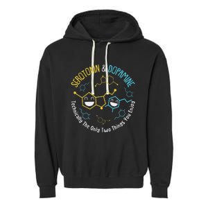 Serotonin & Dopamine Technically The Only Two Things You Garment-Dyed Fleece Hoodie