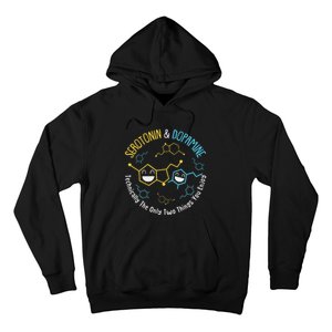 Serotonin & Dopamine Technically The Only Two Things You Hoodie