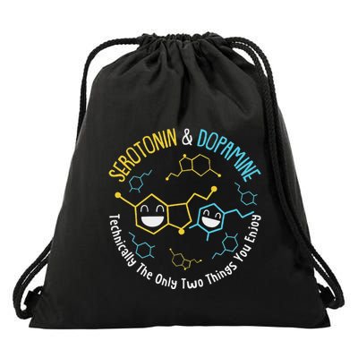 Serotonin & Dopamine Technically The Only Two Things You Drawstring Bag