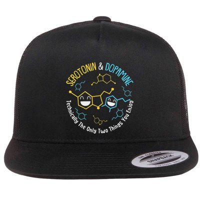 Serotonin & Dopamine Technically The Only Two Things You Flat Bill Trucker Hat