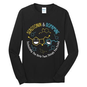 Serotonin & Dopamine Technically The Only Two Things You Tall Long Sleeve T-Shirt