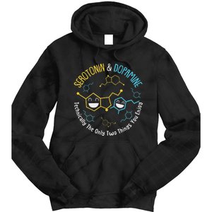 Serotonin & Dopamine Technically The Only Two Things You Tie Dye Hoodie