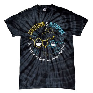 Serotonin & Dopamine Technically The Only Two Things You Tie-Dye T-Shirt