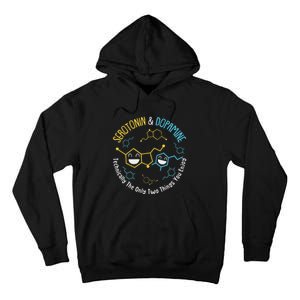 Serotonin & Dopamine Technically The Only Two Things You Tall Hoodie