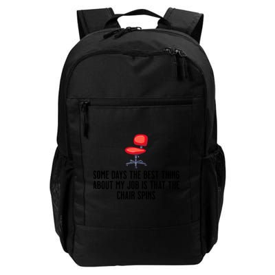 Some Days The Best Thing About My Job Is That The Chair Spins Daily Commute Backpack