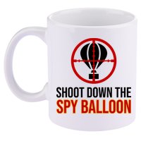 Shoot Down The Spy Balloon Political 11oz C Handle Ceramic Mug