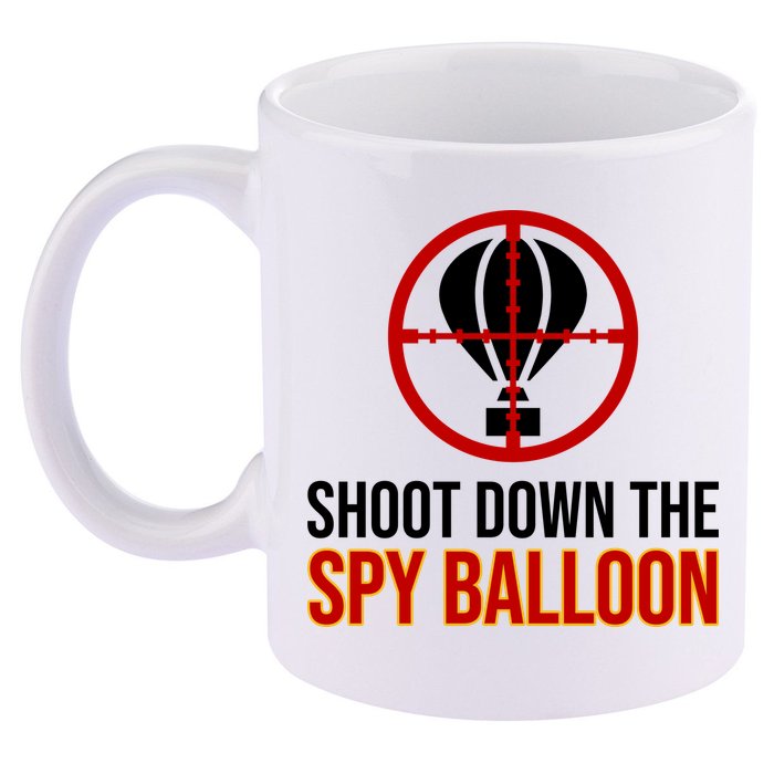 Shoot Down The Spy Balloon Political 11oz C Handle Ceramic Mug