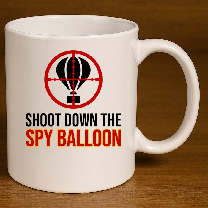 Shoot Down The Spy Balloon Political 11oz C Handle Ceramic Mug