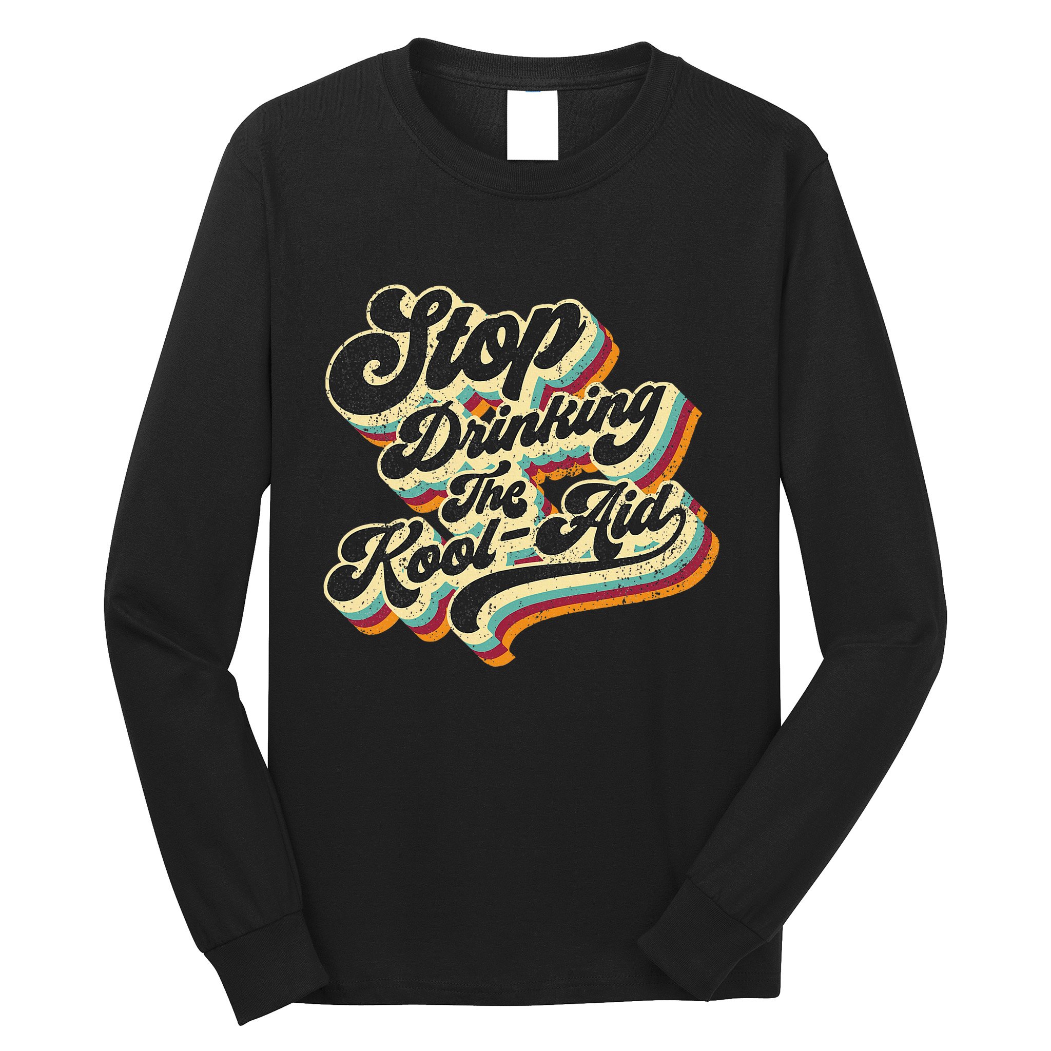Stop Drinking The Koolaid Media News Msm Brainwashing Long Sleeve Shirt
