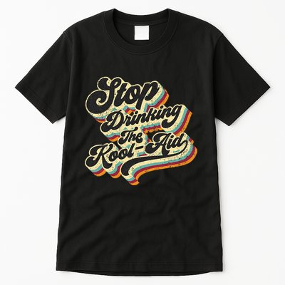 Stop Drinking The Koolaid Media News Msm Brainwashing Tall T-Shirt