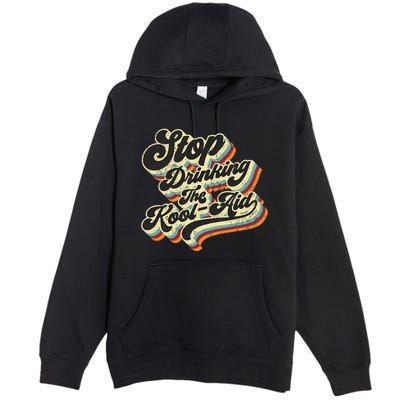 Stop Drinking The Koolaid Media News Msm Brainwashing Premium Pullover Hoodie