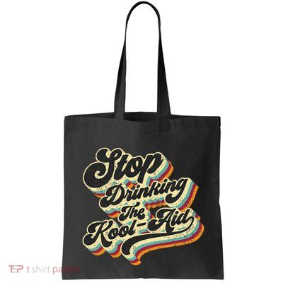 Stop Drinking The Koolaid Media News Msm Brainwashing Bag