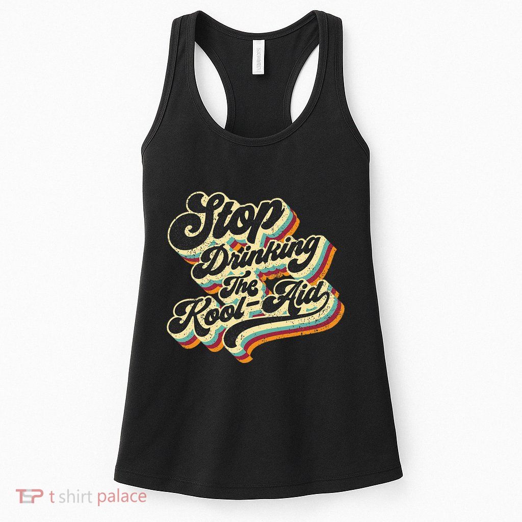 Stop Drinking The Koolaid Media News Msm Brainwashing Womens Tank Top