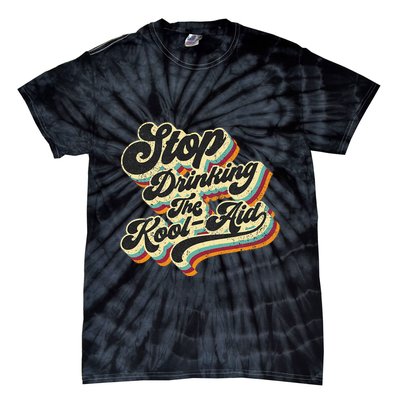 Stop Drinking The Koolaid Media News Msm Brainwashing Tie-Dye T-Shirt
