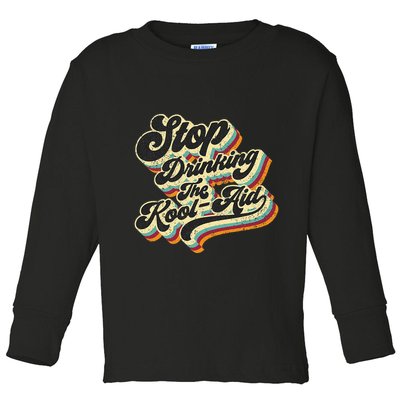 Stop Drinking The Koolaid Media News Msm Brainwashing Toddler Long Sleeve Shirt