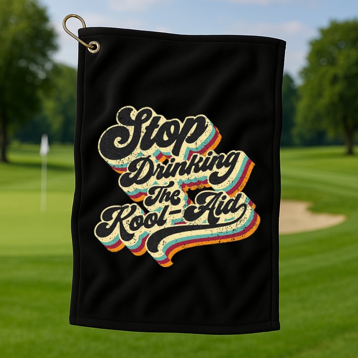 Stop Drinking The Koolaid Media News Msm Brainwashing Golf Towel
