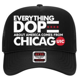 Shermann Dilla Thomas Everything Dope About America Comes From Chicago Uic Baske High Crown Mesh Back Trucker Hat