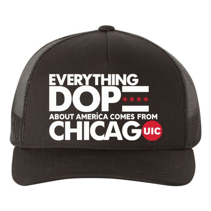 Shermann Dilla Thomas Everything Dope About America Comes From Chicago Uic Baske Yupoong Adult 5-Panel Trucker Hat