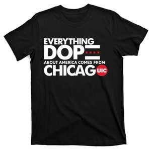 Shermann Dilla Thomas Everything Dope About America Comes From Chicago Uic Baske T-Shirt