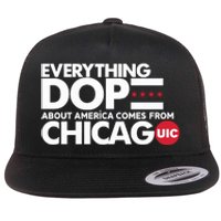 Shermann Dilla Thomas Everything Dope About America Comes From Chicago Uic Baske Flat Bill Trucker Hat