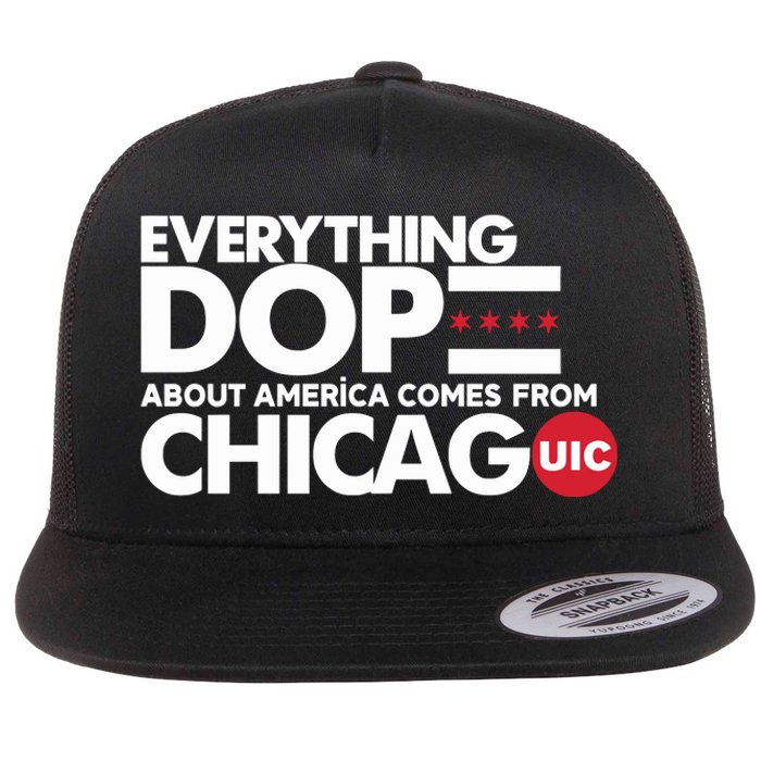 Shermann Dilla Thomas Everything Dope About America Comes From Chicago Uic Baske Flat Bill Trucker Hat