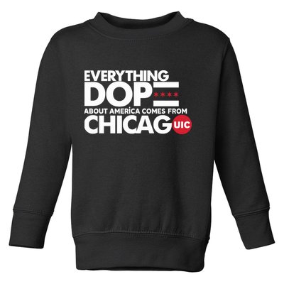 Shermann Dilla Thomas Everything Dope About America Comes From Chicago Uic Baske Toddler Sweatshirt