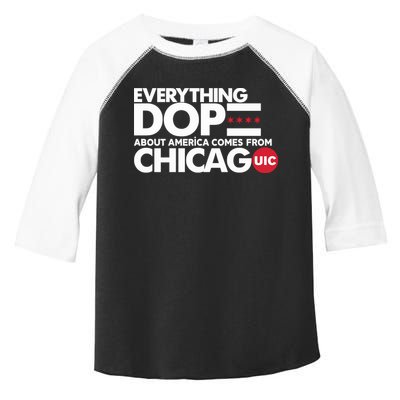 Shermann Dilla Thomas Everything Dope About America Comes From Chicago Uic Baske Toddler Fine Jersey T-Shirt