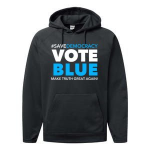 Save Democracy Vote Blue Make Truth Great Again Performance Fleece Hoodie