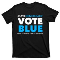 Save Democracy Vote Blue Make Truth Great Again T-Shirt