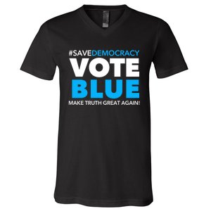 Save Democracy Vote Blue Make Truth Great Again V-Neck T-Shirt