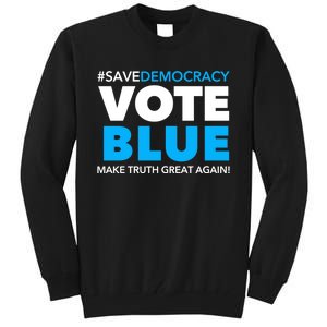 Save Democracy Vote Blue Make Truth Great Again Tall Sweatshirt