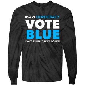 Save Democracy Vote Blue Make Truth Great Again Tie-Dye Long Sleeve Shirt