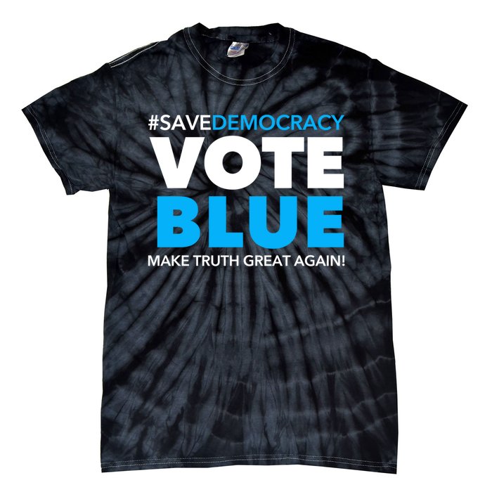 Save Democracy Vote Blue Make Truth Great Again Tie-Dye T-Shirt