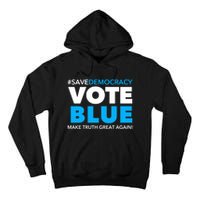 Save Democracy Vote Blue Make Truth Great Again Tall Hoodie