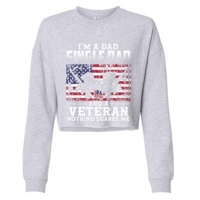 Single Dad Veteran I Am A Dad Single Dad And A Veteran Gift Cropped Pullover Crew