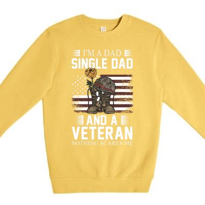 Single Dad Veteran I'm A Dad Single Dad And A Veteran Gift Premium Crewneck Sweatshirt