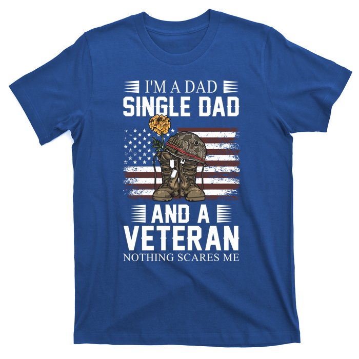 Single Dad Veteran I'm A Dad Single Dad And A Veteran Gift T-Shirt