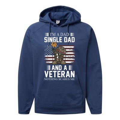 Single Dad Veteran I'm A Dad Single Dad And A Veteran Gift Performance Fleece Hoodie