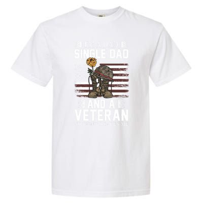 Single Dad Veteran I'm A Dad Single Dad And A Veteran Gift Garment-Dyed Heavyweight T-Shirt