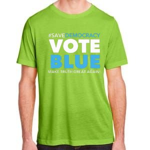 Save Democracy Vote Blue Make Truth Great Again Adult ChromaSoft Performance T-Shirt